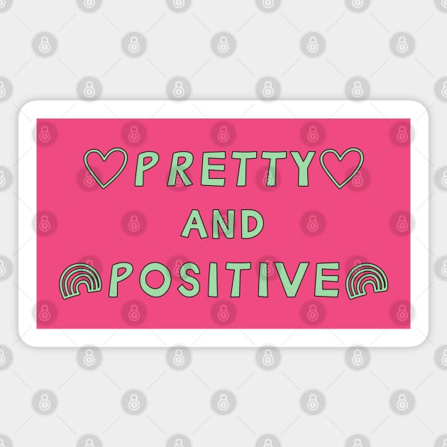 Pretty and Positive Magnet by yayor